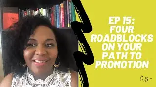 The Kelly Symone Podcast- Episode 15: Four Roadblocks on your Path to Promotion
