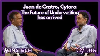 Juan de Castro, Cytora - The Future of Underwriting has arrived