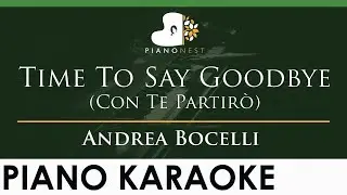 Andrea Bocelli - Time To Say Goodbye (Con Te Partir&ograve;) - LOWER Key (Piano Karaoke Instrumental)