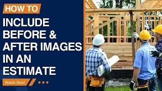 How to Include Before & After Images in an Estimate in the Cost Estimator app