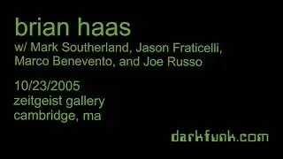 Brian Haas w/ Benevento + Russo - Live - 10/23/2005 - Zeitgeist Gallery - Cambridge MA