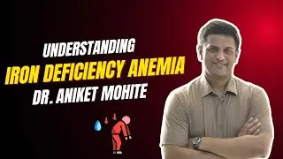 Understanding Iron Deficiency Anemia | Dr. Aniket Mohite