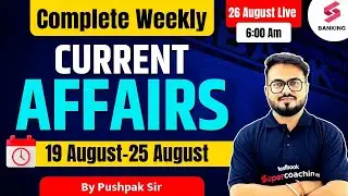 19 August to 25 August 2024 Current Affairs | Weekly CA for Banking Exam | CA by Pushpak Sir