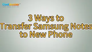 How to Transfer Samsung Notes to New Phone? [3 Ways]