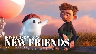 NEW FRIENDS - RON'S GONE WRONG (UHD) Lyrics