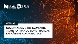 Governança e Treinamento: Transformando Boas Práticas em Hábitos Corporativos