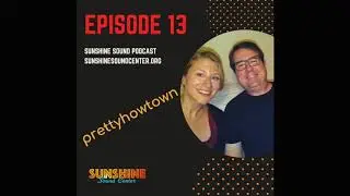 Sunshine Sound Podcast: #013 - prettyhowtown