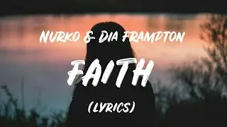 Nurko & Dia Frampton - Faith (Lyrics)