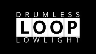 Drumless Loop - LowLight (Lenhole)