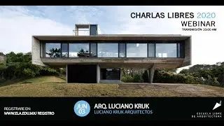 Charlas Libres 2020: Luciano Kruk. Luciano Kruk Arquitectos