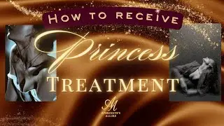 How to Receive Princess Treatment Without Chasing, Begging, or Explaining Your Worth