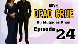 Dead Crue Novel by Muqadas Khan Episode 24 | New novel | Romantic novel #trending #unfrezzmyaccount 