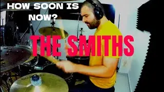 How Soon Is Now? - The Smiths - DRUM COVER