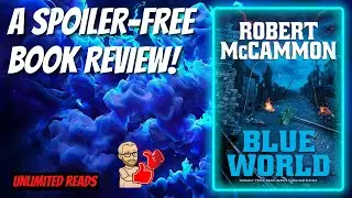 BOOK REVIEW: A Spoiler Free Review of Blue World by Robert McCammon!