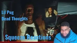 Lil Pug - Dead Thoughts | Squeeze Reactions