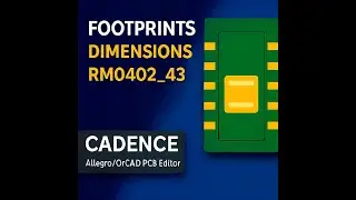 OrCAD How to make RM0402_43 footprint in Cadence PCB/Allegro/OrCAd  PCB Editor.