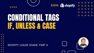 6. Conditional Tags: If, Unless, and Case &ndash; Shopify Liquid Tutorial for Beginners