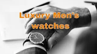 Luxury watches for men