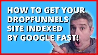 How To Get Your DropFunnels Site Indexed FAST!