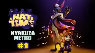 A Hat in Time - Nyakuza Metro ▷ Криминальное Метро #1 [No Comments]