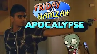 How to survive the zombie apocalypse (Friday with Hamzah)