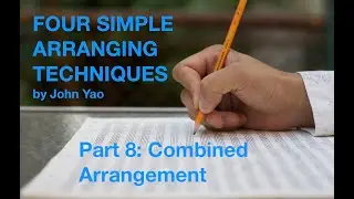 How to arrange using Four Simple Arranging Techniques: Part 8 Combined Arrangement