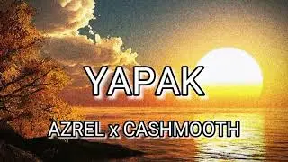 YAPAK- AZREL x CASHMOOTH (PRODBY. Sevenwordz Beat)