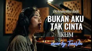 Bukan Aku Tak Cinta - Iklim | Versi Slow Rock Orkestra Tribute (Cover by TuneVia) 