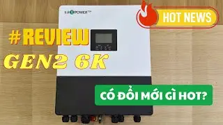 MỞ HỘP & REVIEW GEN2 6K - HYBRID MỚI - GIÁ TỐT - CHUẨN IP66 - LUXPOWER