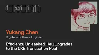 Efficiency Unleashed: Key Upgrades to the CKB Transaction Pool - Yukang Chen