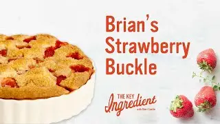 Strawberry Buckle Recipe from Brian Noyes | The Key Ingredient with Sheri Castle