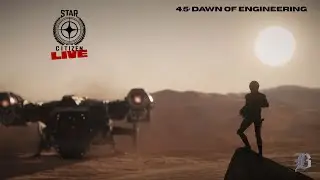 Live | Star Citizen | 4.5: Dawn of Engineering
