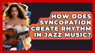 How Does Syncopation Create Rhythm In Jazz Music? - The Musician Encyclopedia