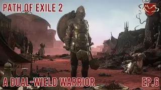 A Dual-Wield Warrior - Path of Exile 2 (Early Access) - Ep.6
