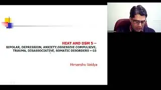 HEAT AND DSM 5 -  EPISODE  - 03  - BIPOLAR  DEPRESSION ANXIETY OCD DISASSOCIATION SOMATIC DISORDERS