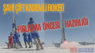 Şahi Çift Kademeli Roketi Atış Öncesi Hazırlığı