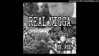 Bricclife Jugg - Real Nigga