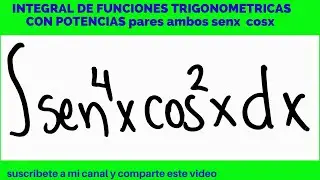 INTEGRALES DE FUNCIONES TRIGONOMÉTRICAS senx cosx con potencias pares ambos senx a la cuarta cosx 2
