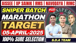 SNIPER BATCH | MARATHON | CLASS - 15 | TARGET 05-APR-2025 | AISSEE, UP SAINIK, RMS, NAVODAYA, RIMC |