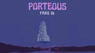 Porteous - Fake ID (Lyric Video)