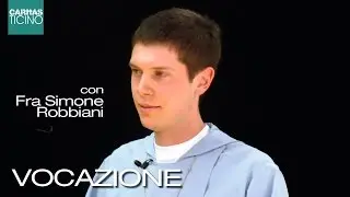 Vocazione, testimonianza di fra Simone Robbiani, Fraternità Francescana di Betania