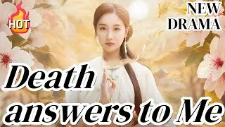 Death Answers to Me [2025 New version] #drama