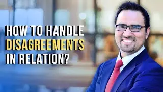 Save Your Relationship | How to Handle Disagreements in Relations | Qaiser Abbas