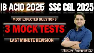 3 MOCK TESTS based ON MOST EXPECTED QUESTIONS - IB ACIO 2025 & SSC CGL 2025 -  TIPS AND TRICKS