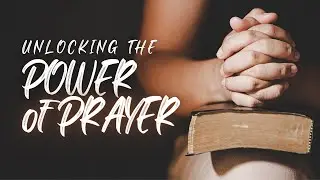 Unlocking The Power of Prayer: Embracing Timeless Principles for Spiritual Connection
