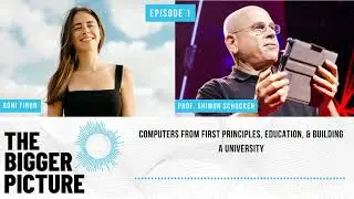 Ep. 1 - Prof. Shimon Schocken: Computers, Education, & Building a University | The Bigger Picture