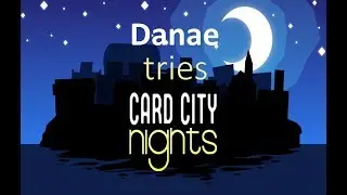 Danae tries Card City Nights, gameplay and review