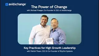 7 Practices for High Growth Leadership with Patrick Thean, Co-Founder & CEO | The Power of Change
