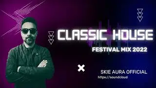 Classic House Mix 2022 Vol.2 | Mixed By SKIE AURA