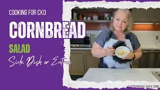 Healthy & Delicious Cornbread Salad Recipe for CKD Diets!